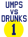Umps vs Drunks