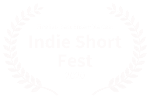 Finalist Best Ensemble Cast Indie Short Fest 2020